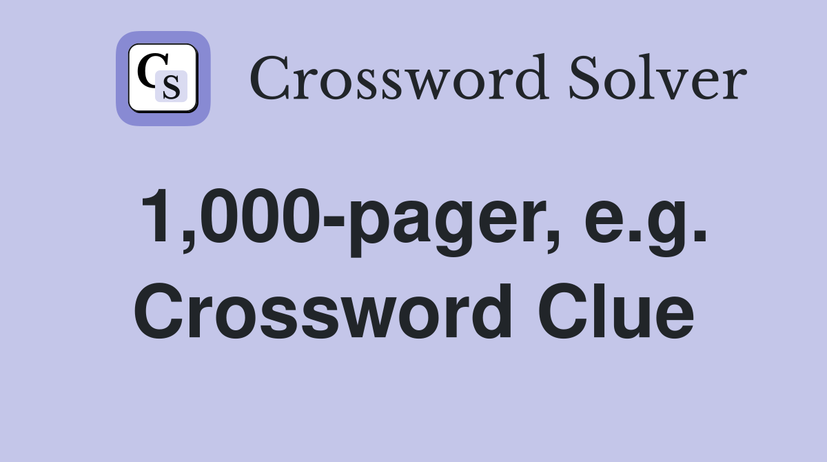 1,000-pager, e.g. Crossword Clue