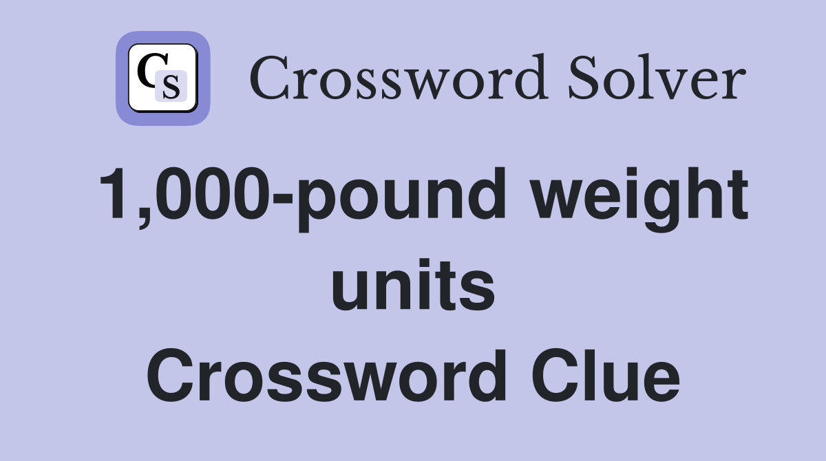 1,000-pound weight units Crossword Clue
