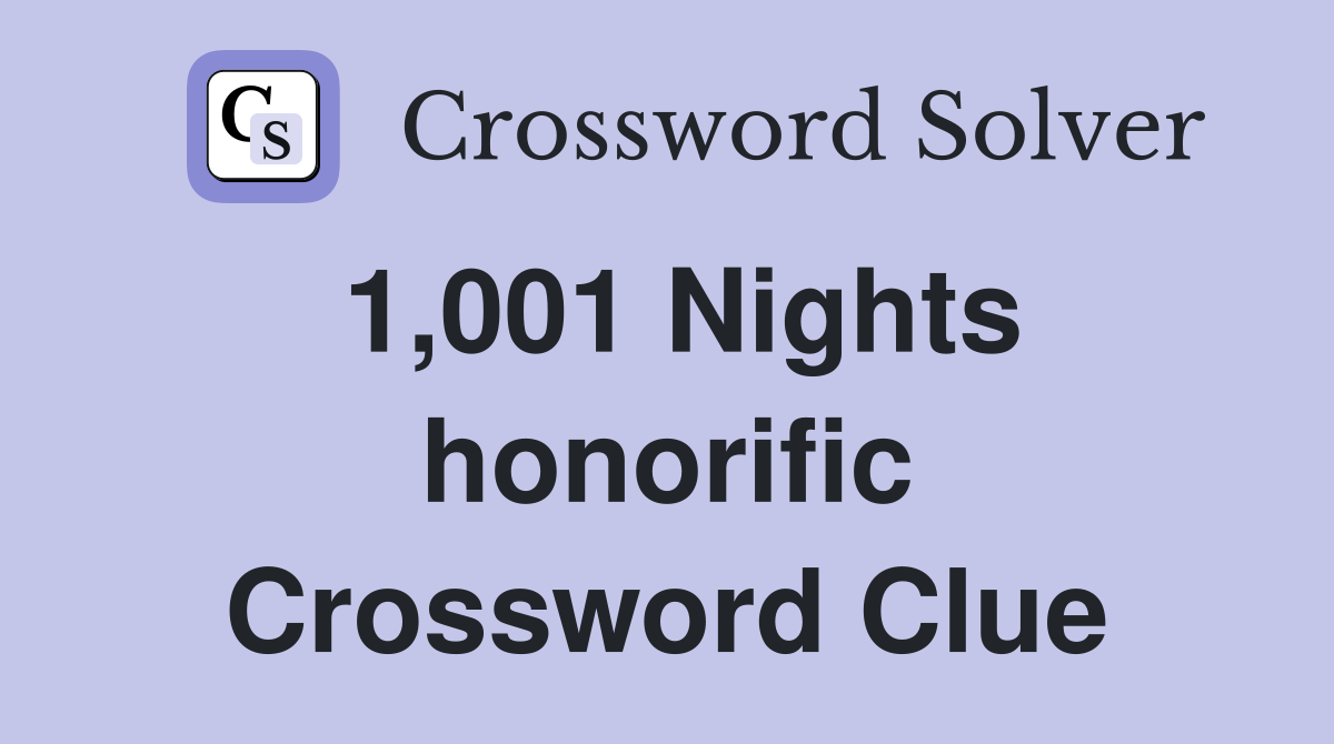 1,001 Nights honorific Crossword Clue
