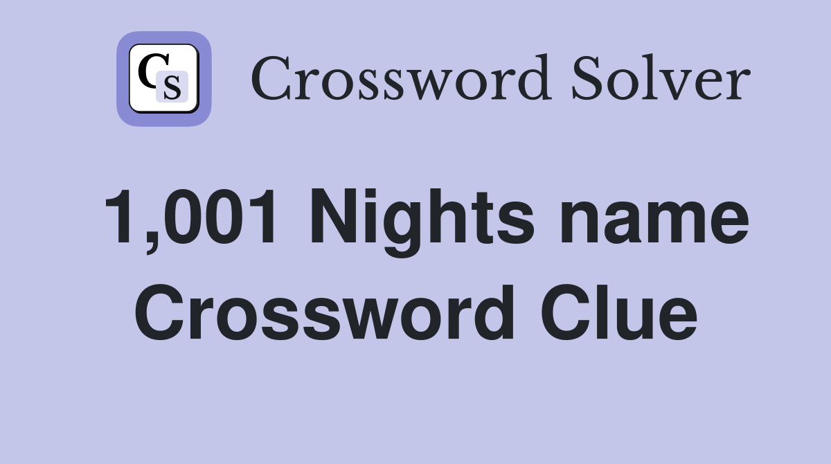 1,001 Nights name Crossword Clue