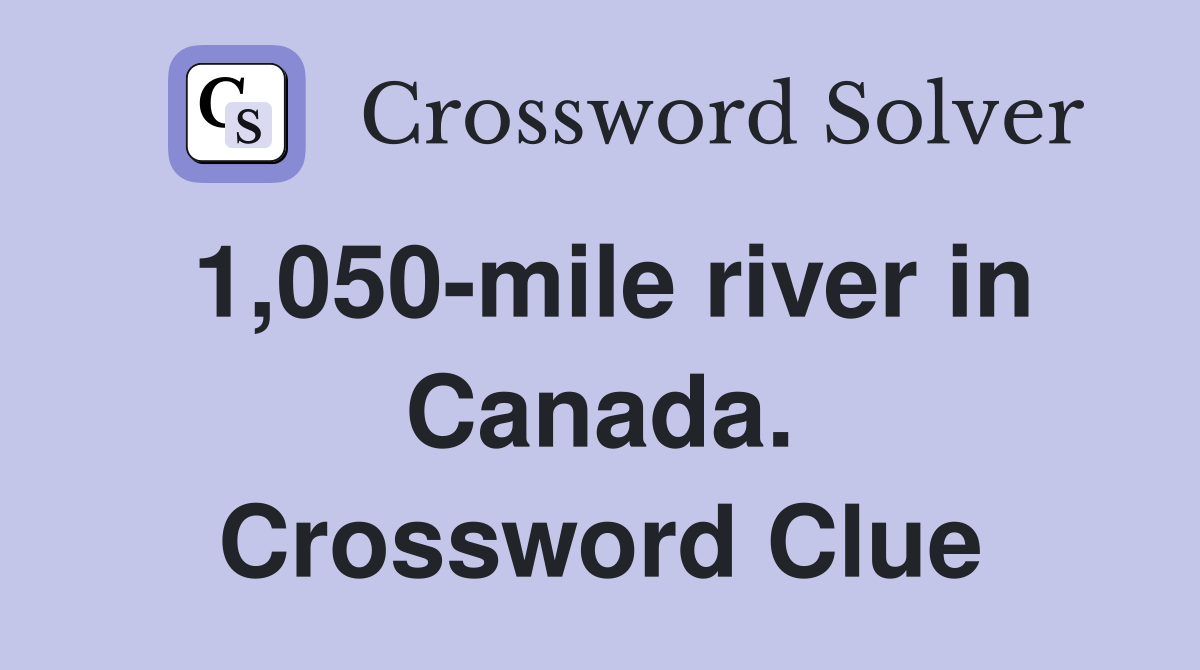 1,050-mile river in Canada. Crossword Clue