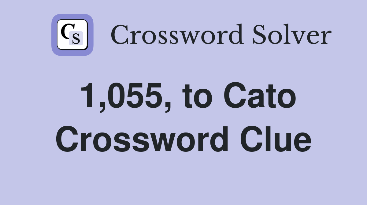1,055, to Cato Crossword Clue