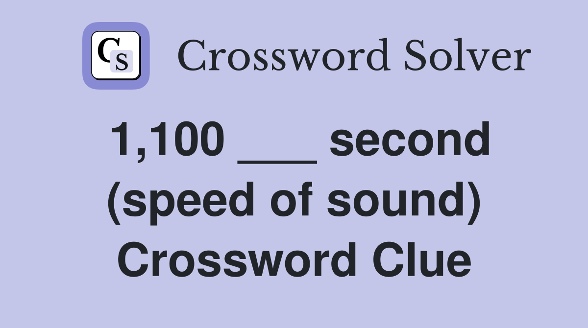 1,100 ___ second (speed of sound) Crossword Clue