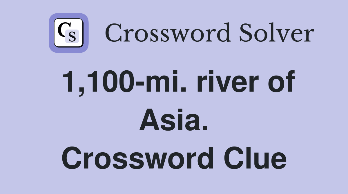 1,100-mi. river of Asia. Crossword Clue