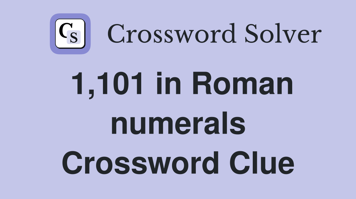 1,101 in Roman numerals Crossword Clue