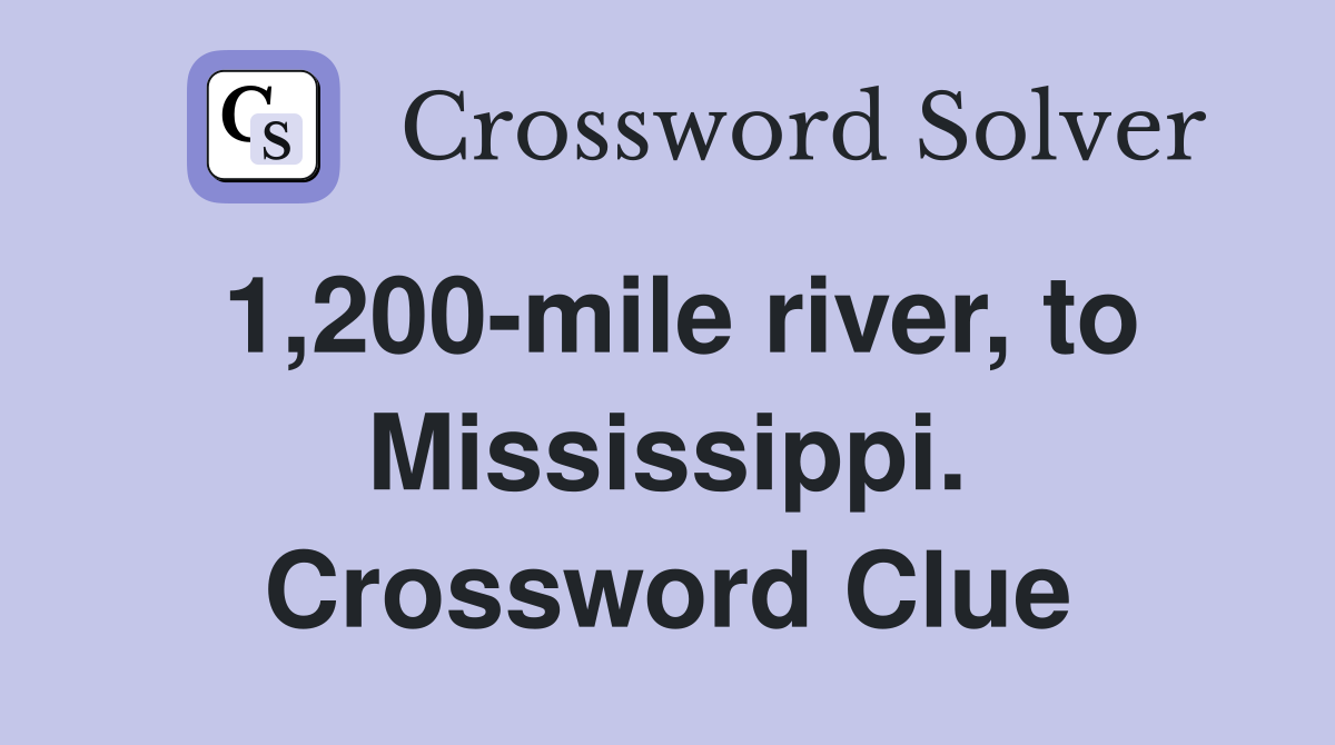 1,200-mile river, to Mississippi. Crossword Clue