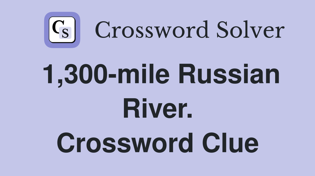 1,300-mile Russian River. Crossword Clue