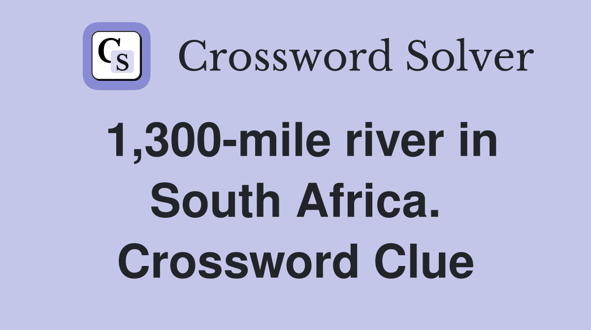 1,300-mile river in South Africa. Crossword Clue