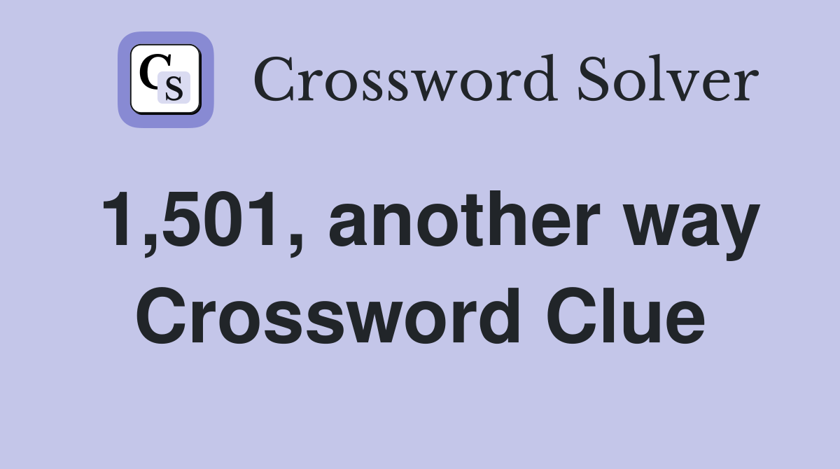 1,501, another way Crossword Clue