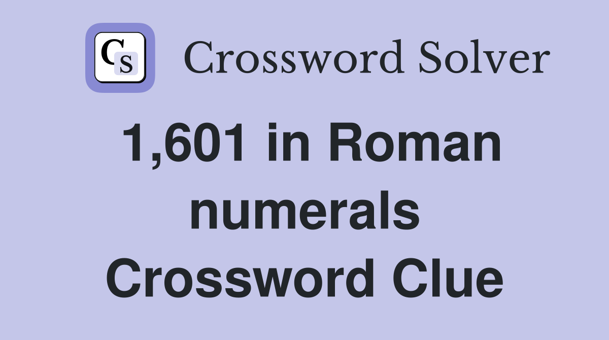 1,601 in Roman numerals Crossword Clue