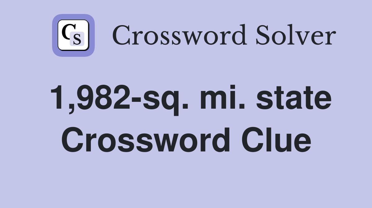 1,982-sq. mi. state Crossword Clue