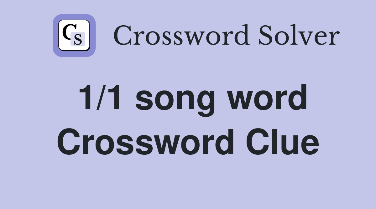 1/1 song word Crossword Clue