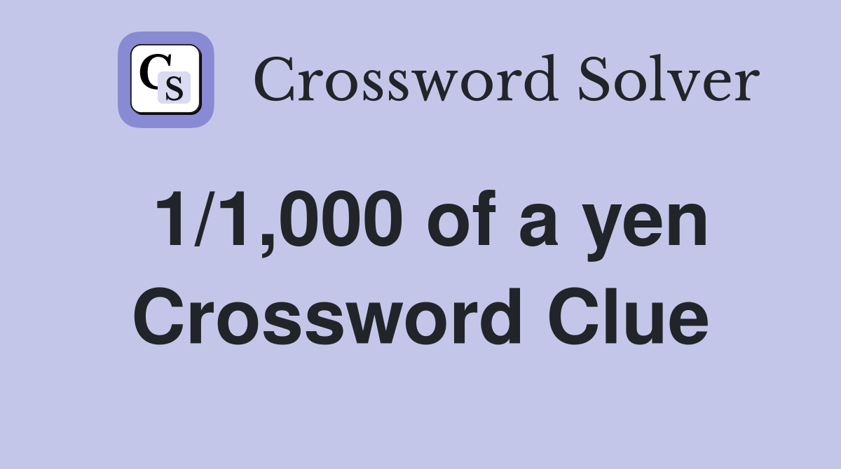 1/1,000 of a yen Crossword Clue