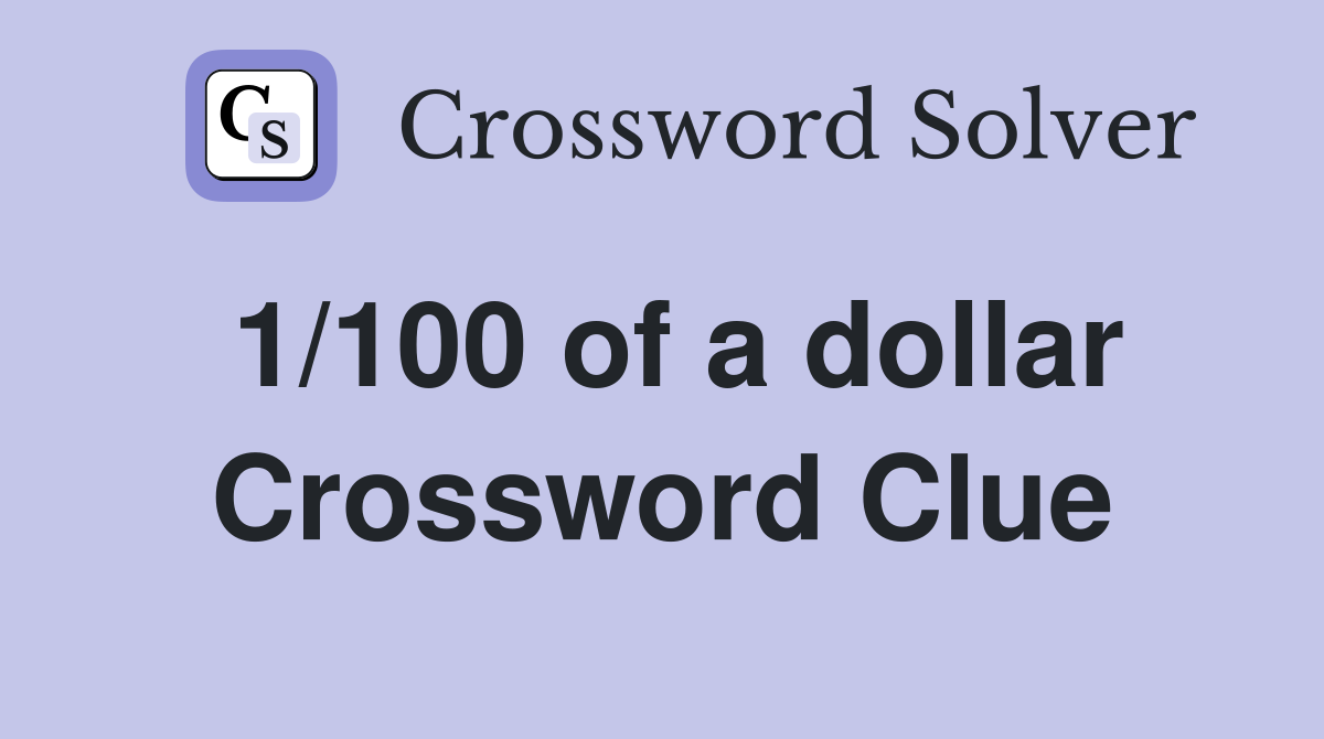 1/100 of a dollar Crossword Clue