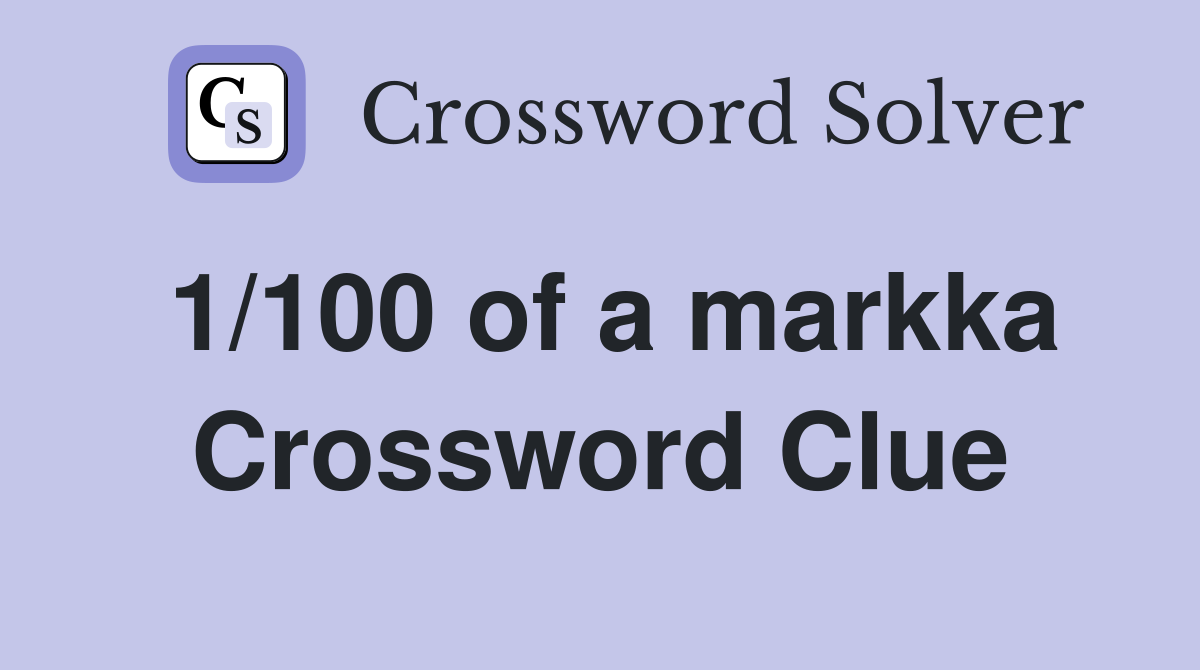 1/100 of a markka Crossword Clue