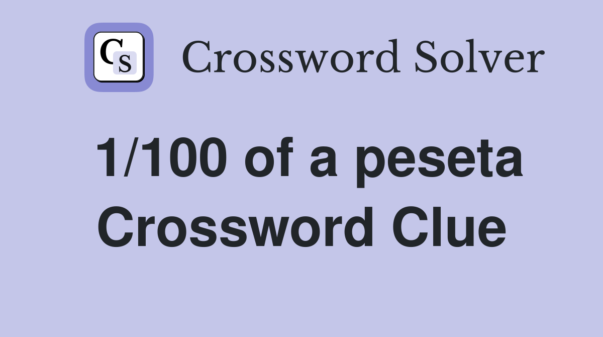 1/100 of a peseta Crossword Clue