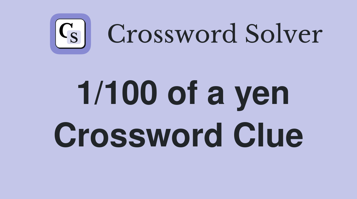 1/100 of a yen Crossword Clue