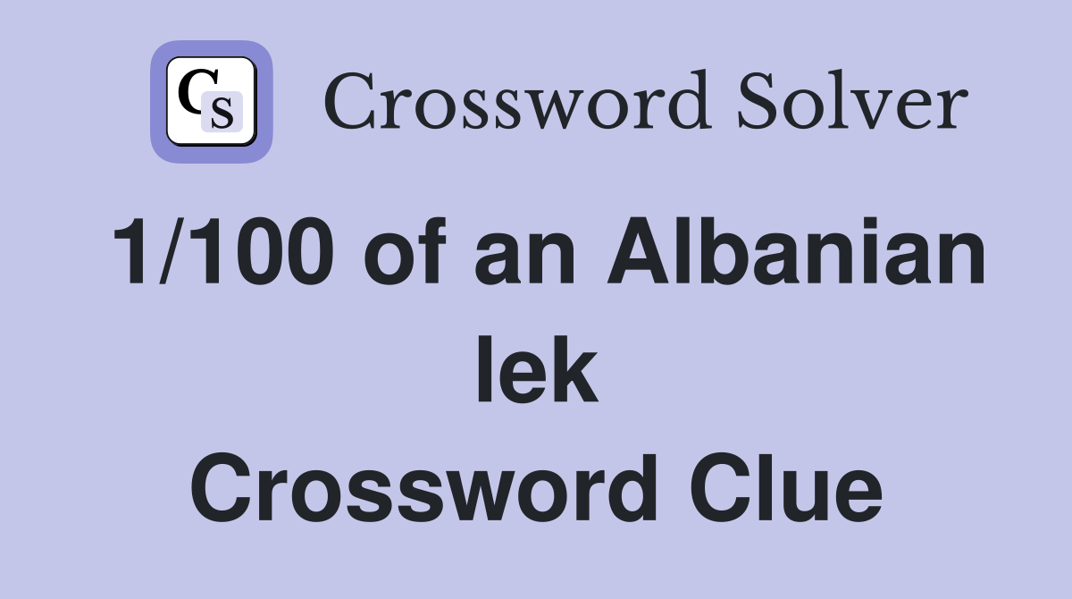 1/100 of an Albanian lek Crossword Clue