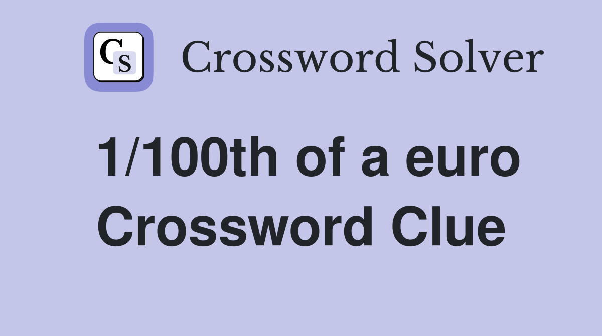 1/100th of a euro Crossword Clue