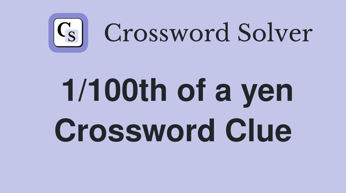 1/100th of a yen Crossword Clue