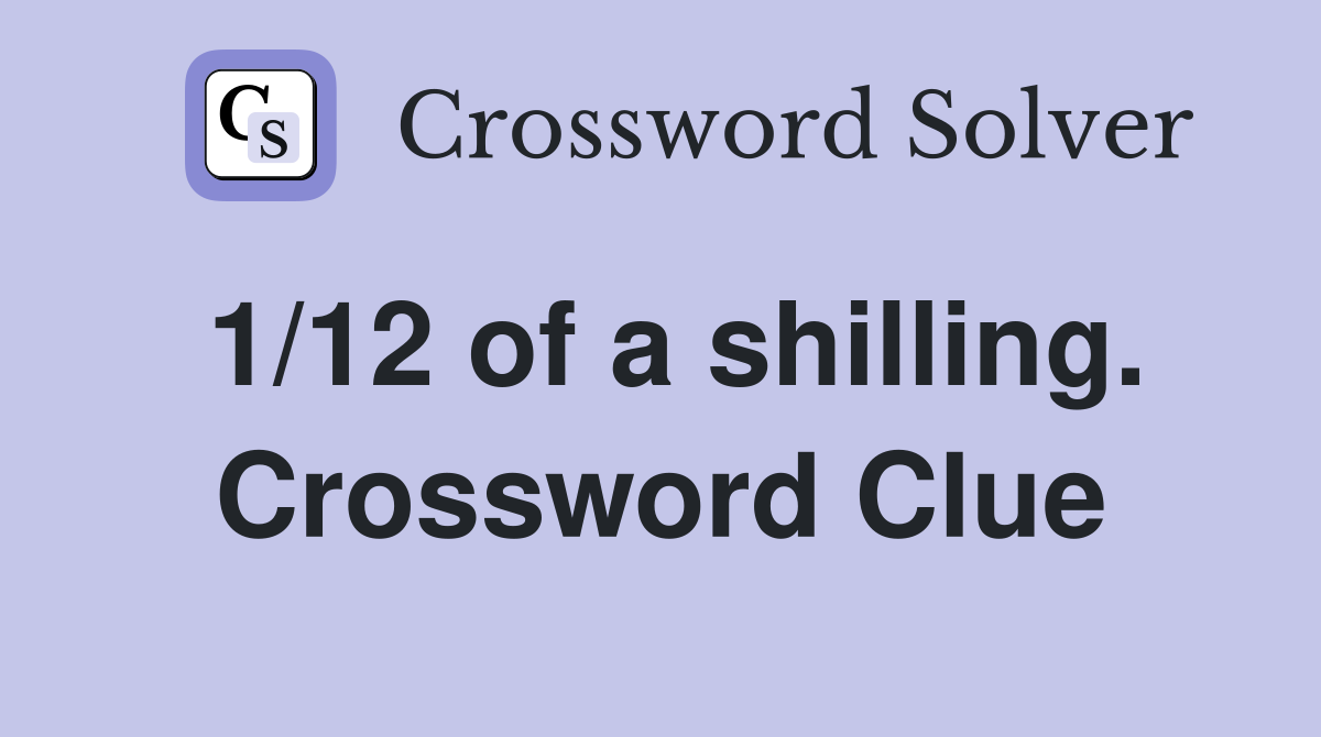 1/12 of a shilling. Crossword Clue