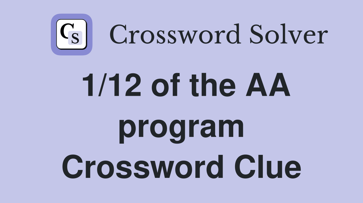 1/12 of the AA program Crossword Clue