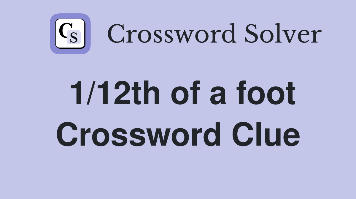 1/12th of a foot Crossword Clue
