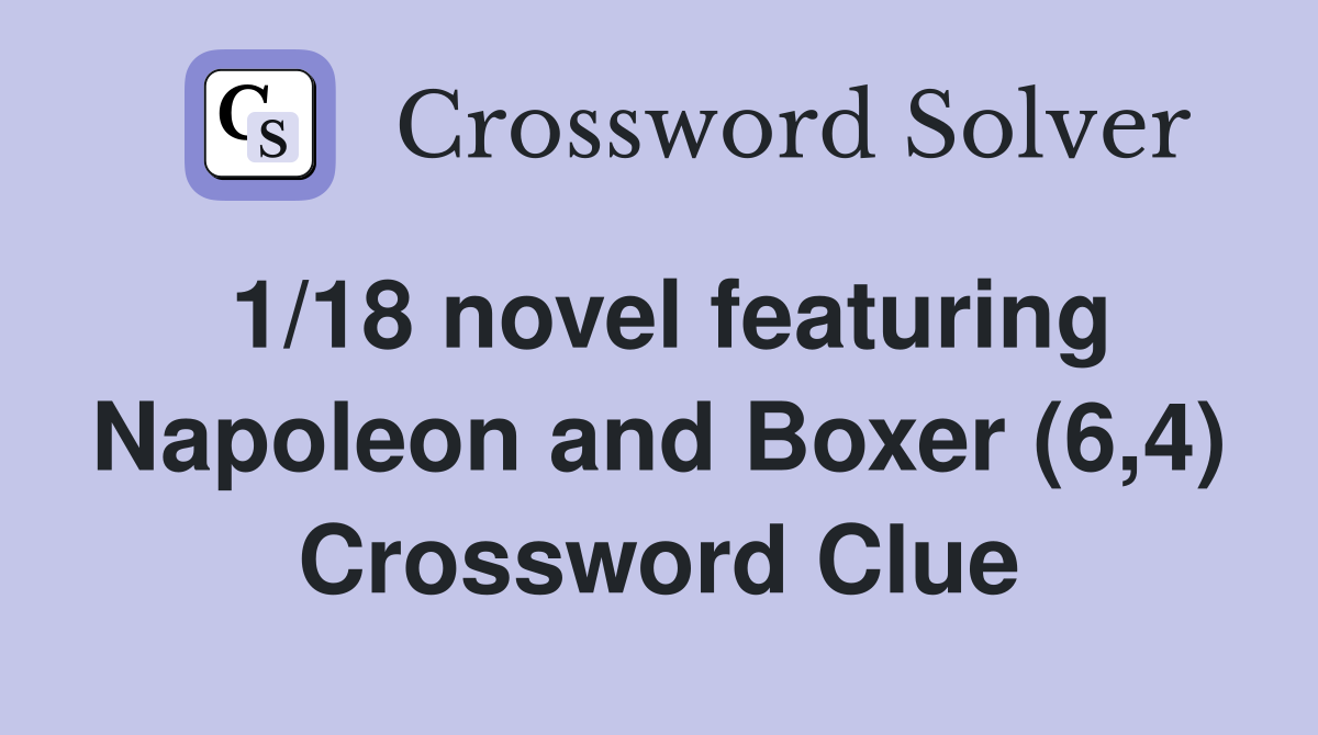 1/18 novel featuring Napoleon and Boxer (6,4) Crossword Clue