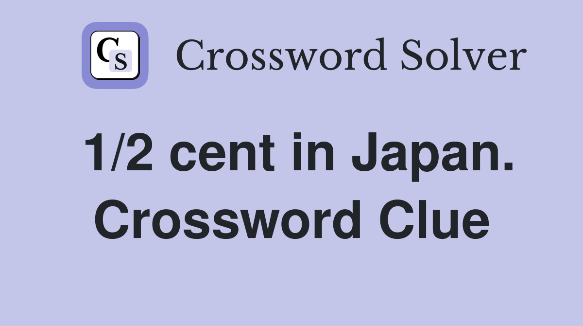1/2 cent in Japan. Crossword Clue