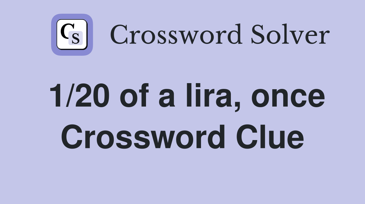 1/20 of a lira, once Crossword Clue