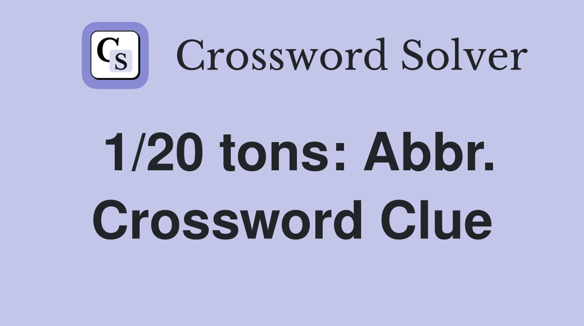 1/20 tons: Abbr. Crossword Clue