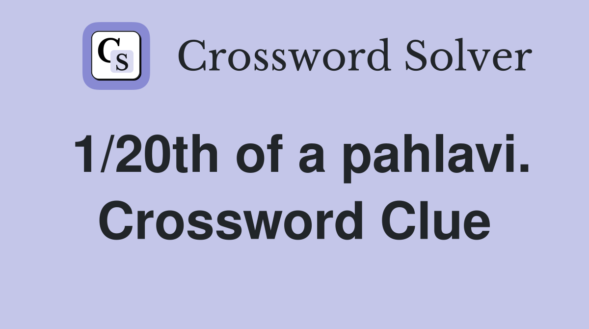 1/20th of a pahlavi. Crossword Clue