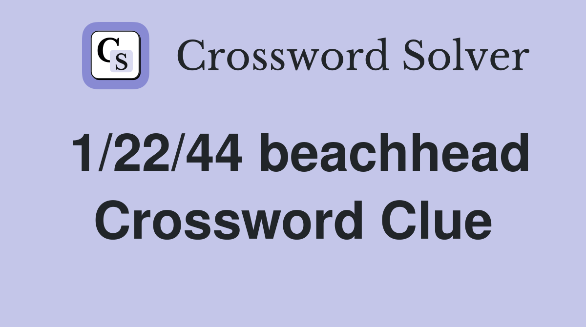 1/22/44 beachhead Crossword Clue
