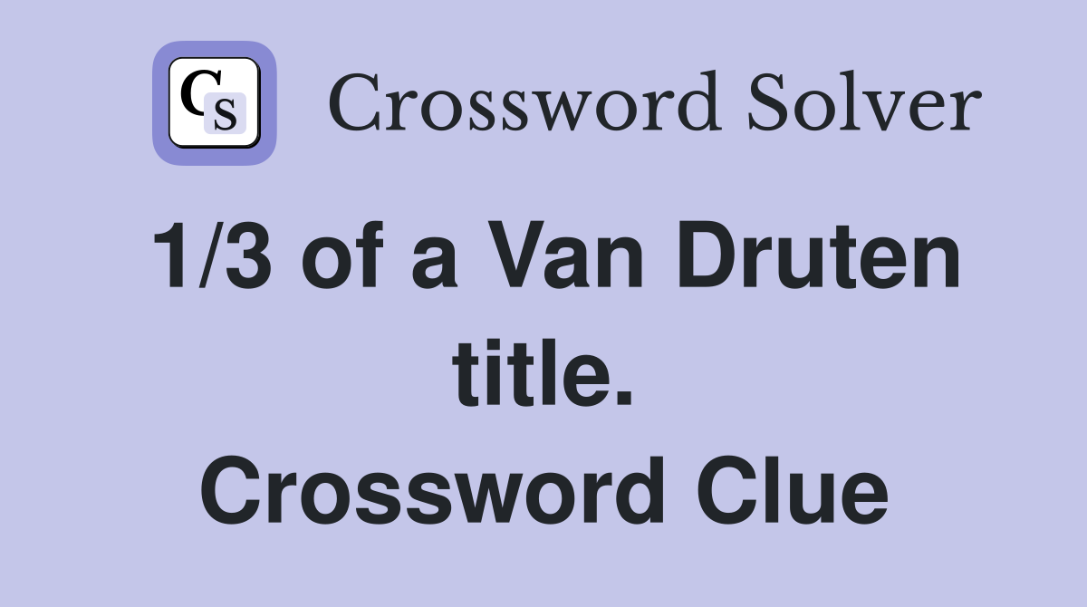 1/3 of a Van Druten title. Crossword Clue