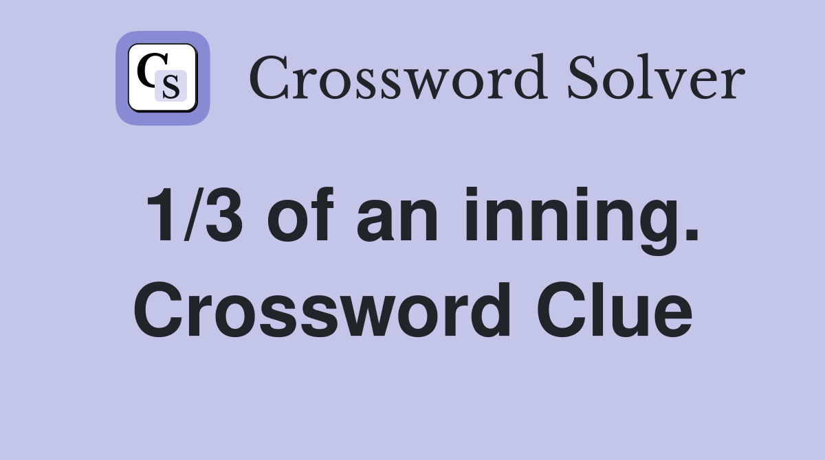 1/3 of an inning. Crossword Clue