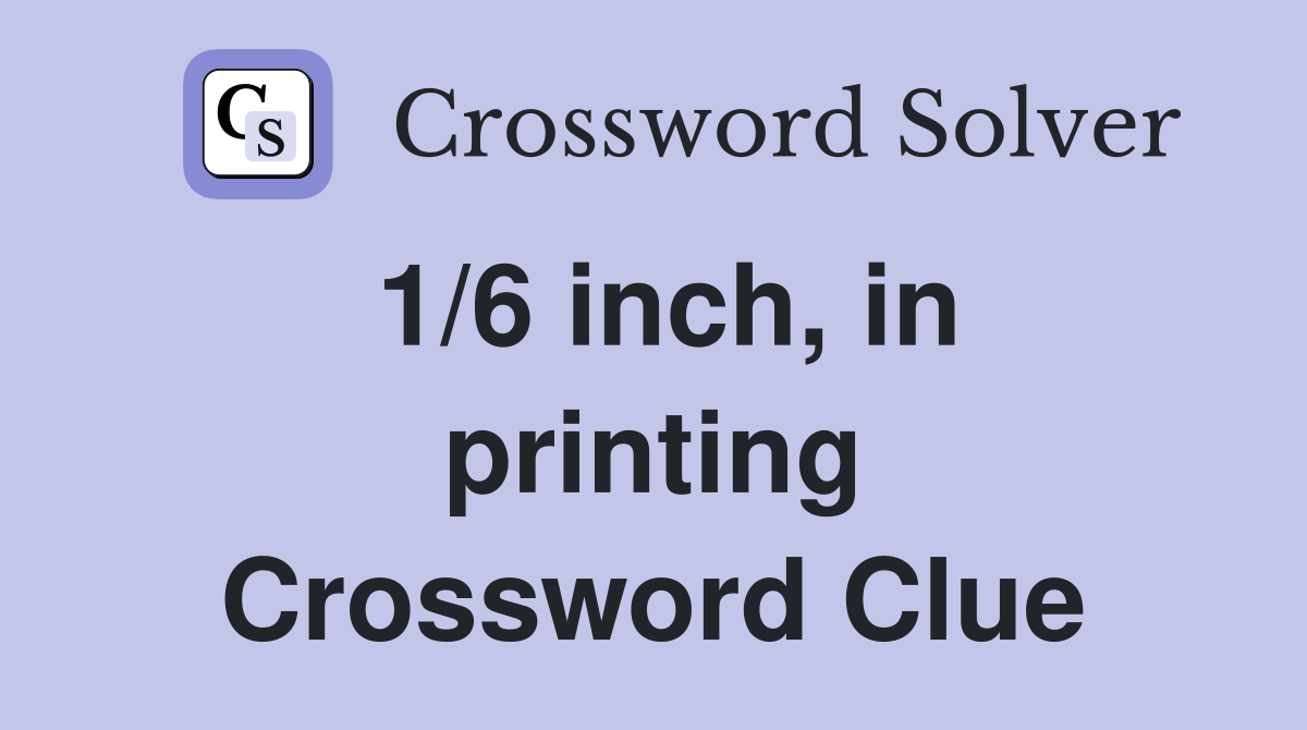1/6 inch, in printing Crossword Clue