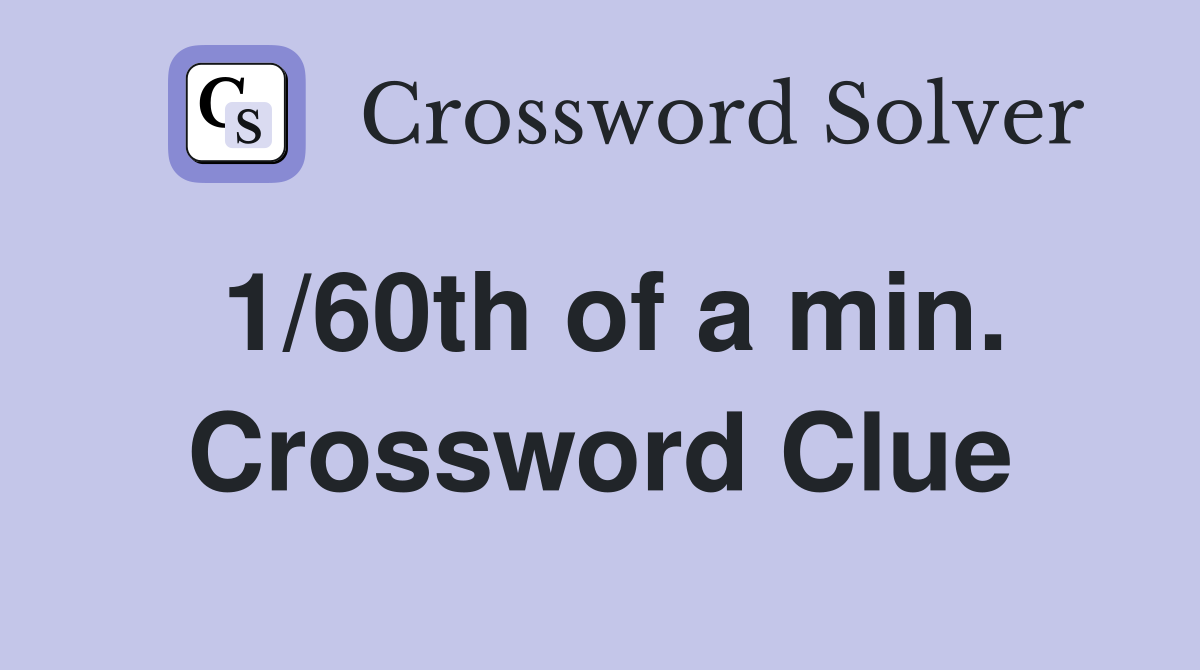 1/60th of a min. Crossword Clue