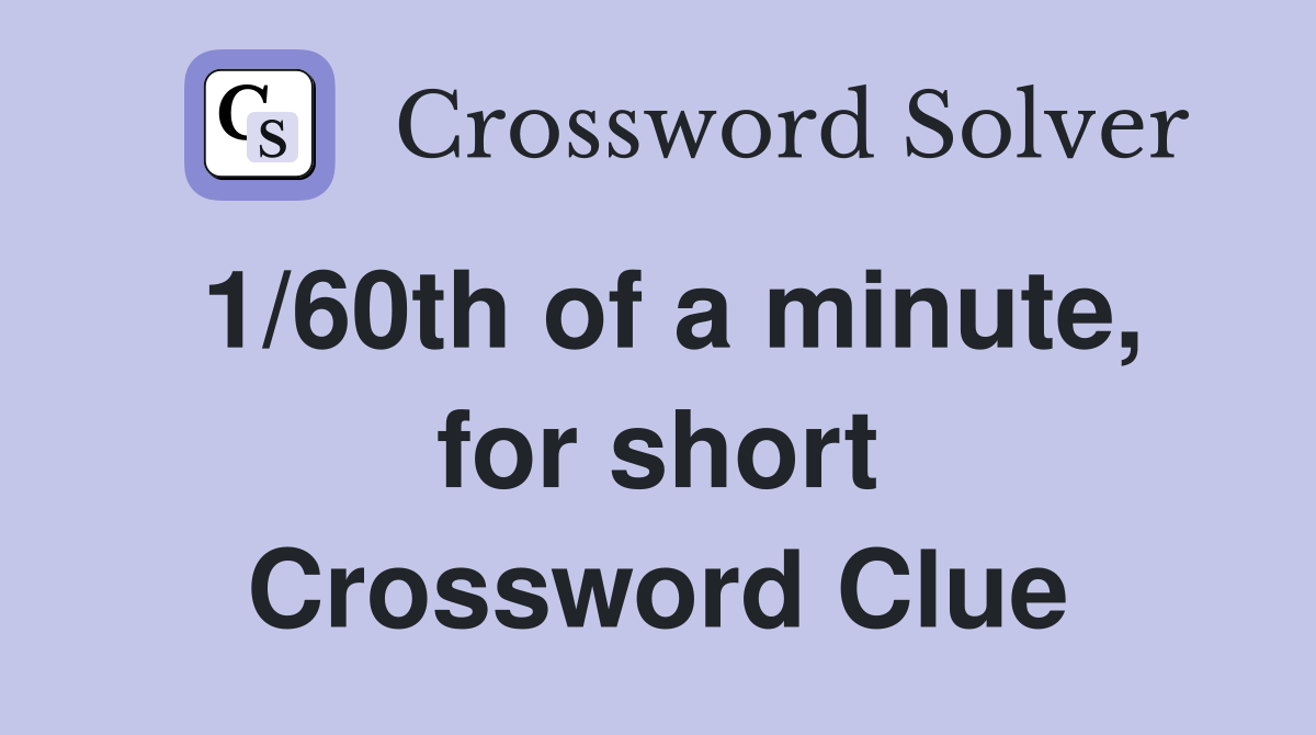 1/60th of a minute, for short Crossword Clue