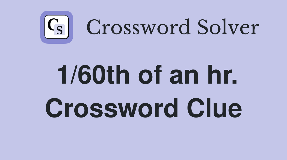 1/60th of an hr. Crossword Clue