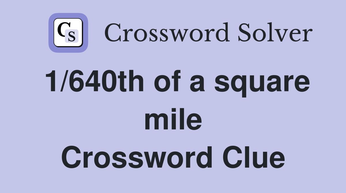 1/640th of a square mile Crossword Clue