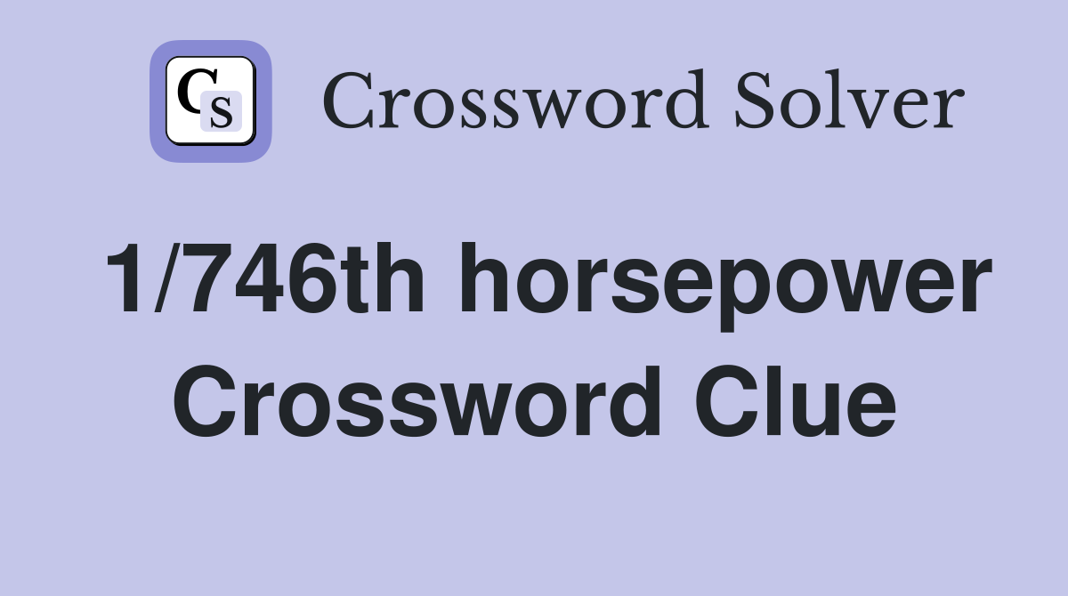 1/746th horsepower Crossword Clue