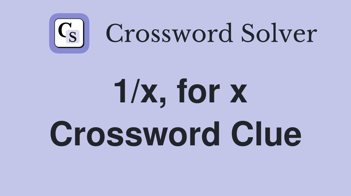 1/x, for x Crossword Clue