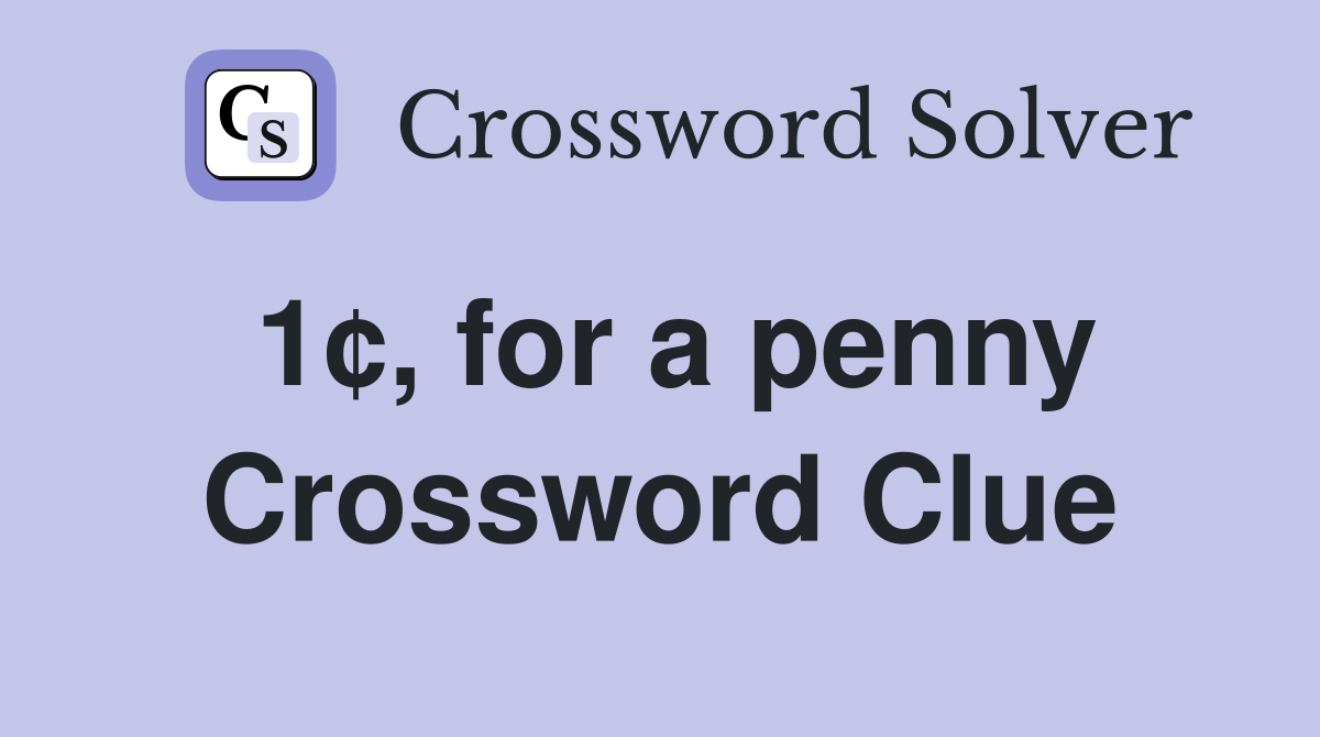 1¢, for a penny Crossword Clue