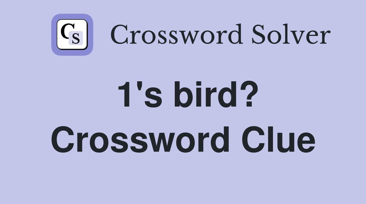 1's bird? Crossword Clue