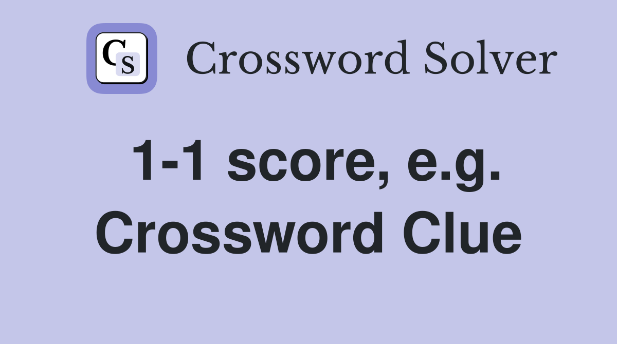 1-1 score, e.g. Crossword Clue