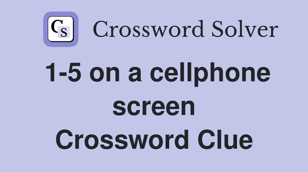 1-5 on a cellphone screen Crossword Clue