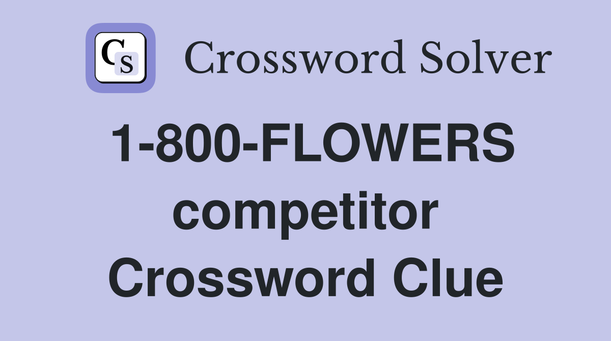 1-800-FLOWERS competitor Crossword Clue