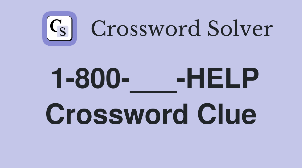 1-800-___-HELP Crossword Clue