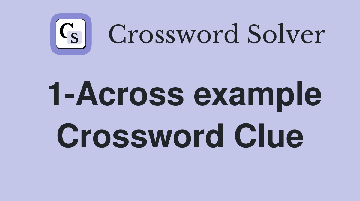 1-Across example Crossword Clue