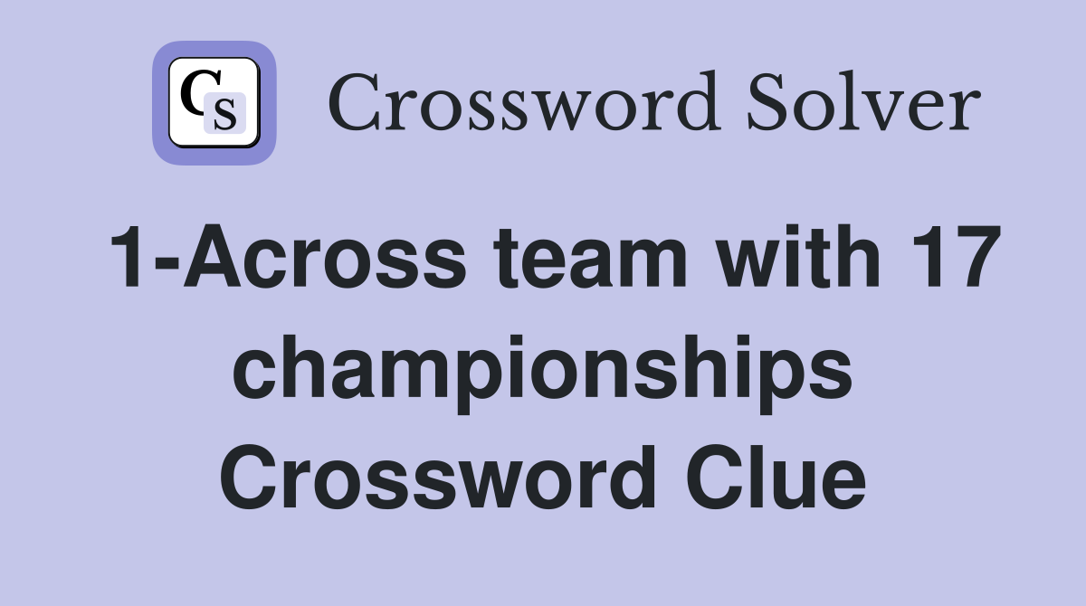 1-Across team with 17 championships Crossword Clue